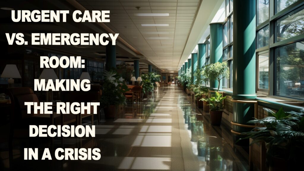 Urgent Care vs. Emergency Room: Making the Right Decision in a Crisis